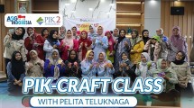 PIK 2 Gelar Pelatihan PIK-Craft Class